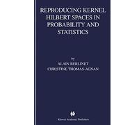 Reproducing Kernel Hilbert Spaces in Probability and Statistics