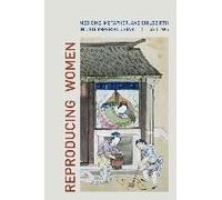 Reproducing Women: Medicine, Metaphor, And Childbirth In Late Imperial China