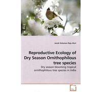 Reproductive Ecology Of Dry Season Ornithophilous Tree Species: Dry Season Blooming Tropical Ornithophilous Tree Species In India