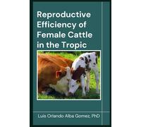 Reproductive Efficiency Of Female Cattle In The Tropic