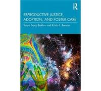 Reproductive Justice Adoption and Foster Care by Krista L. Benson Krista L. Benson (Auteur)