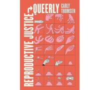 Reproductive Justice, Queerly