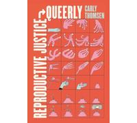 Reproductive Justice, Queerly