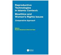 Reproductive Technologies In Islamic Context: Bioethics And Women's Rights Issues - Comparative Approach - Edition 2024