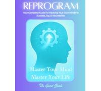 Reprogram: Your Complete Guide To Hacking Your Own Mind For Success, Joy, & Abundance