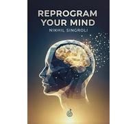 Reprogram Your Mind: The Simple Path to Self-Belief and Unshakable Confidence: Transform Negative Thinking, Build Emotional Resilience, and Unlock the ... Positive Mindset for Success and Inner Peace