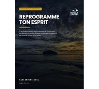 REPROGRAMME TON ESPRITTON ESPRIT: Tu sais déjà ce que tu devrais faire. Alors pourquoi est-ce que tu ne le fais pas ?