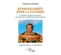 Reprogrammée pour la victoire La résilience et la foi pour affronter un parcours de vie difficile marqué par l’autisme - Claudine Kabumba - L'harmattan - broché - Roman