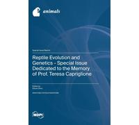 Reptile Evolution And Genetics - Special Issue Dedicated To The Memory Of Prof. Teresa Capriglione