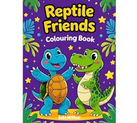 Reptile Friends Colouring Book: 50 Cute Designs for Kids, Teens & Adults with Turtles, Lizards, Snakes & More!