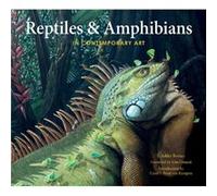 Reptiles Amphibians In Contemporary Art E Ashley Rooney, Kim Diment (Auteur)