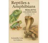 Reptiles & Amphibians REALISTIC COLORING BOOK - Scientific Line Art Edition: A Scientific Coloring Collection of Reptiles and Amphibians