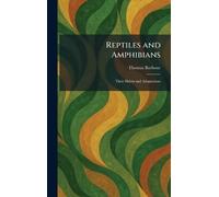 Reptiles and Amphibians: Their Habits and Adaptations