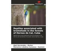 Reptiles associated with bromeliads in the forests of Hornos de Cal, Cuba: Reptile fauna associated with tank bromeliads in the Hornos de Cal witness mountain, Sancti Spíritus, Cuba.