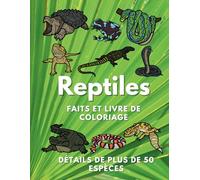 Reptiles Faits et livre de coloriage: Cahier d'activités ludiques pour les enfants de 2 à 12 ans