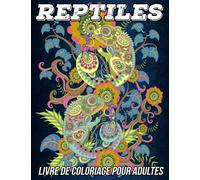 Reptiles Livre de Coloriage pour Adultes: Belles Pages Anti-stress et Relaxant à Colorier avec de Beaux Mandalas Reptiles et Amphibiens