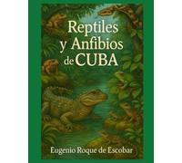 REPTILES Y ANFIBIOS DE LA ISLA DE CUBA