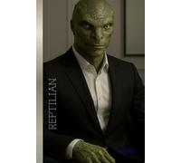 REPTILIAN COSMOS: The Silent Commanders of Evolution - A Galactic Sqared Notebook