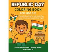 Republic Day Coloring Book for Kids Ages 5-7!: Patriotic Coloring Fun with India Flag, Army Parade, and Easy Activity Pages!