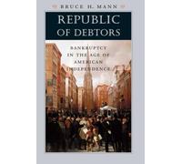 Republic of Debtors: Bankruptcy in the Age of American Independence