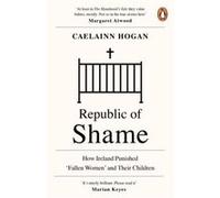 Republic of Shame - Caelainn Hogan - Penguin Books Ltd - Livre en Anglais - Paperback Caelainn HoganCaelainn Hogan (Auteur)