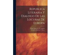 Republica Literaria Y Dialogo De Las Locuras De Europa