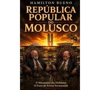 República Popular do Molusco: A fábrica de Nulidades e O fruto da Árvore Envenenada