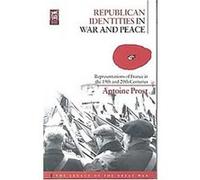 Republican Identities in War and Peace, Legacy of the Great War Series Antoine Prost (Auteur)
