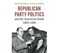 Republican Party Politics and the American South, 1865-1968