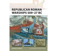 Republican Roman Warships 509-27 Bc (New Vanguard) (Paperback) Raffaele D,amato, Giuseppe Rava (Auteur)