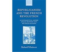 Republicanism and the French Revolution Richard Whatmore (Auteur)