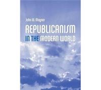 Republicanism in the Modern World by John Middle Tennessee State University Maynor John Maynor (Auteur)