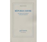 Républicanisme - Une Théorie De La Liberté Et Du Gouvernement