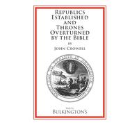 Republics Established and Thrones Overturned by the Bible