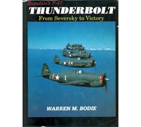 Republic's P-47 Thunderbolt from Seversky to Victory.