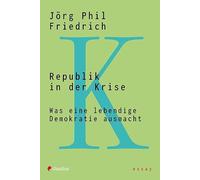 Republik in der Krise: Was eine lebendige Demokratie ausmacht