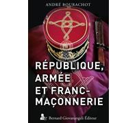 République, Armée et Franc-Maçonnerie - André Bourachot - Giovanangeli Bernard - broché - Essai