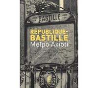 République Bastille Melpo Axioti (Auteur), Lucile Arnoux-Farnoux (Préface)