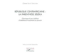 République centrafricaine – La parenthèse Séléka : Chronique d'une coalition musulmane – L'Harmattan
