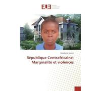 République Centrafricaine: Marginalité et violences - Dieudonné Kpamo - Universitaires Europeennes - broché - Essai