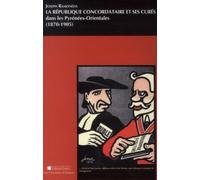 République concordataire et ses cures dans les pyrénées orientales 1870 1905 - Emile Eadie - Presses Univeau Perpignan - broché - Etude