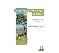 République démocratique du cobalt Immersion au cœur du Congo minier - Brieuc Debontridder - Academia Eds - broché - Récit