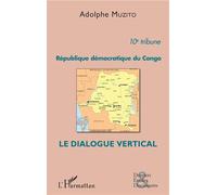 République démocratique du Congo 10e tribune Le dialogue vertical - Adolphe Muzito - L'harmattan - broché - Essai