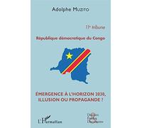 République démocratique du Congo 11e tribune: Emergence à l'horizon 2030, illusion ou propagande ?