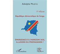 République démocratique du Congo 11e tribune Emergence à l'horizon 2030, illusion ou propagande ? - Adolphe Muzito - L'harmattan - broché - Essai