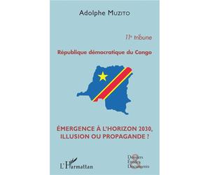 République démocratique du Congo 11e tribune Emergence à l'horizon 2030, illusion ou propagande ? - Adolphe Muzito - L'harmattan - broché - Essai