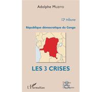 République démocratique du Congo 12e tribune Les 3 crises - Adolphe Muzito - L'harmattan - broché - Essai