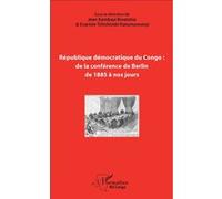 République Démocratique Du Congo : De La Conférence De Berlin De 1885 À Nos Jours | Occasion