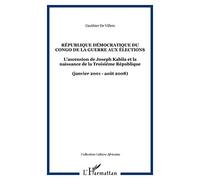 République démocratique du Congo De la guerre aux élections: L'ascension de Joseph Kabila et la naissance de la Troisième République (janvier 2001 - août 2008)