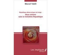 République Démocratique Du Congo : Deux Saisons Sans La Troisième République